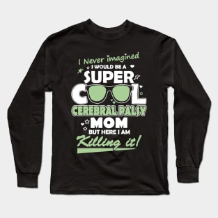 I Would Be A Super Cool Gerebral Palsy Mom Long Sleeve T-Shirt